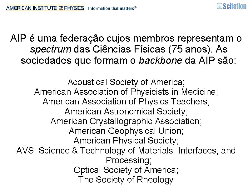 AIP é uma federação cujos membros representam o spectrum das Ciências Físicas (75 anos).