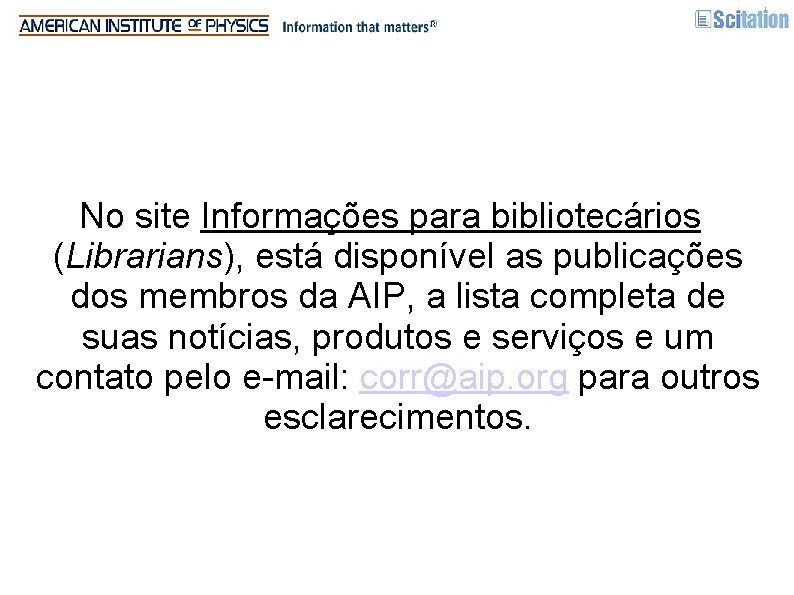 No site Informações para bibliotecários (Librarians), está disponível as publicações dos membros da AIP,