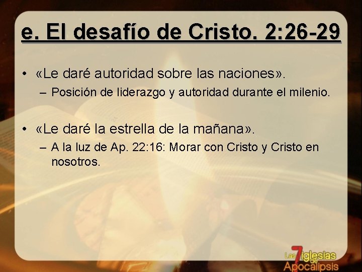 e. El desafío de Cristo. 2: 26 -29 • «Le daré autoridad sobre las