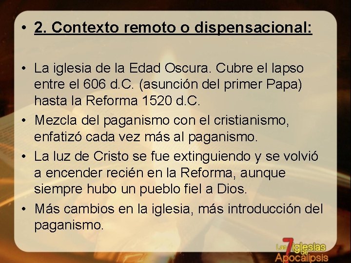  • 2. Contexto remoto o dispensacional: • La iglesia de la Edad Oscura.