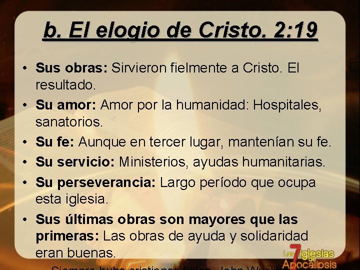 b. El elogio de Cristo. 2: 19 • Sus obras: Sirvieron fielmente a Cristo.