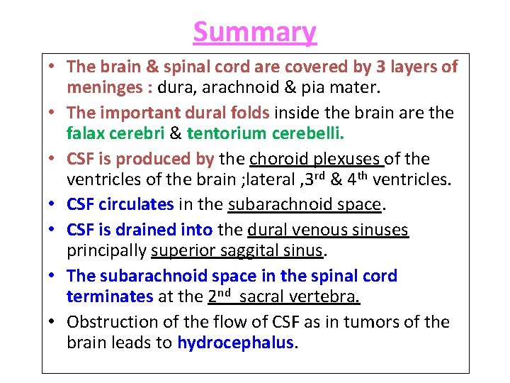 Summary • The brain & spinal cord are covered by 3 layers of meninges