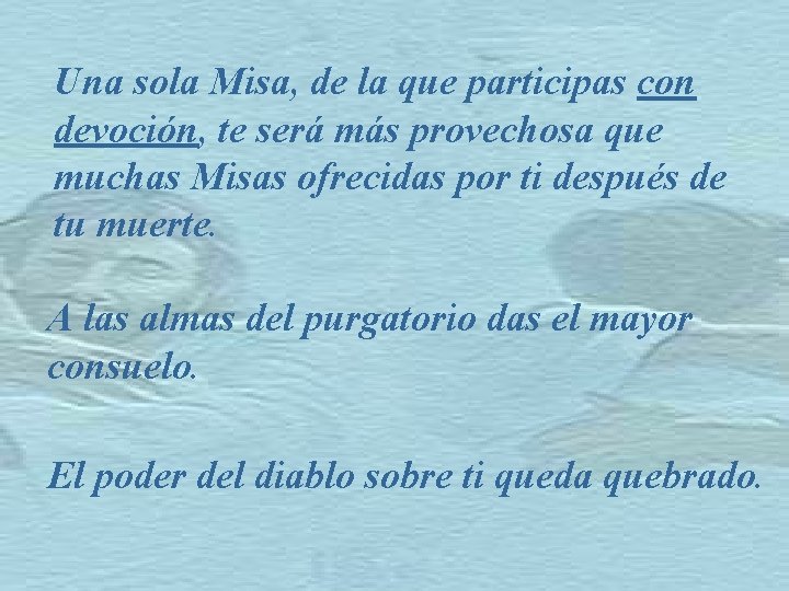 Una sola Misa, de la que participas con devoción, te será más provechosa que