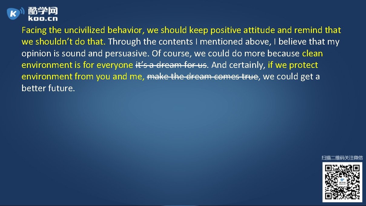 Facing the uncivilized behavior, we should keep positive attitude and remind that we shouldn’t