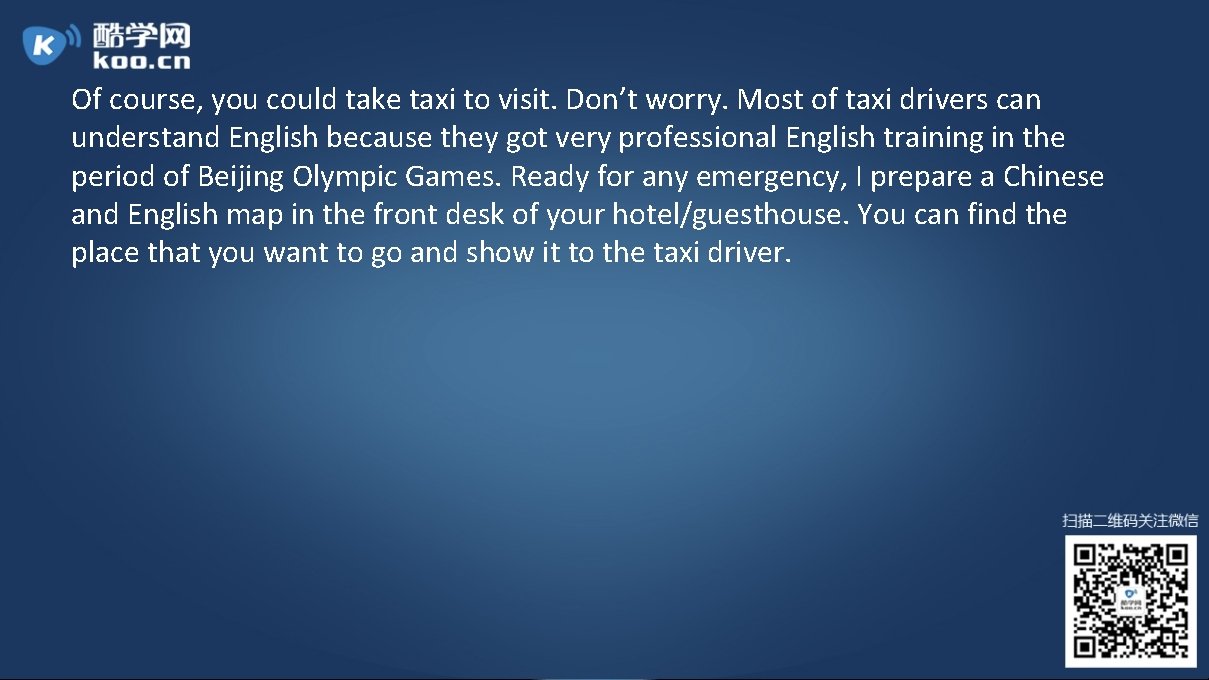 Of course, you could take taxi to visit. Don’t worry. Most of taxi drivers