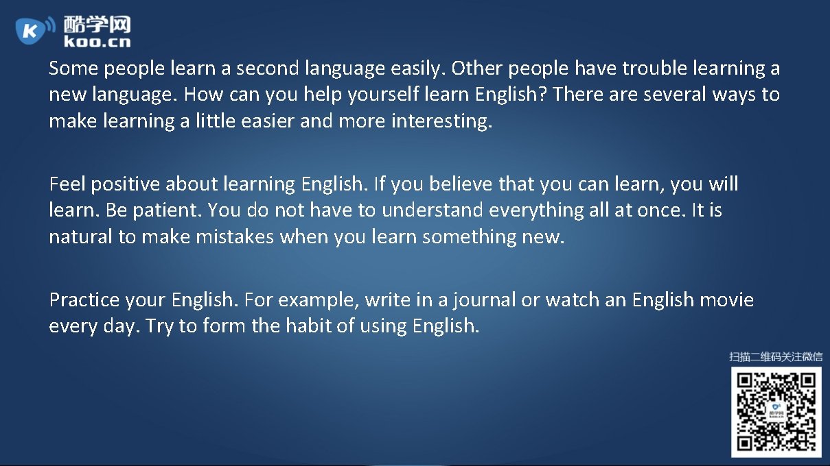 Some people learn a second language easily. Other people have trouble learning a new