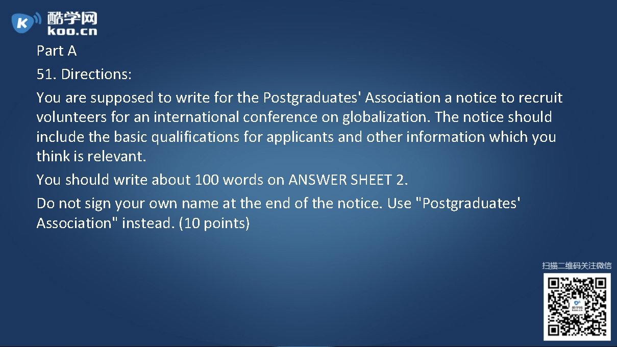 Part A 51. Directions: You are supposed to write for the Postgraduates' Association a