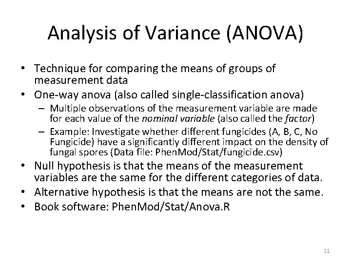 Analysis of Variance (ANOVA) • Technique for comparing the means of groups of measurement