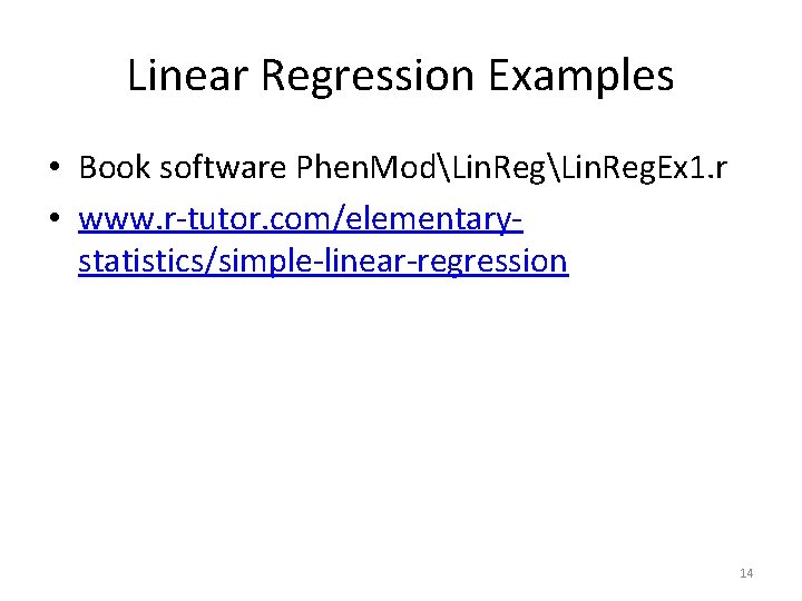 Linear Regression Examples • Book software Phen. ModLin. Reg. Ex 1. r • www.