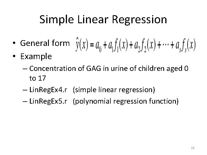 Simple Linear Regression • General form • Example – Concentration of GAG in urine