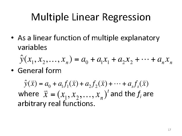 Multiple Linear Regression • As a linear function of multiple explanatory variables • General