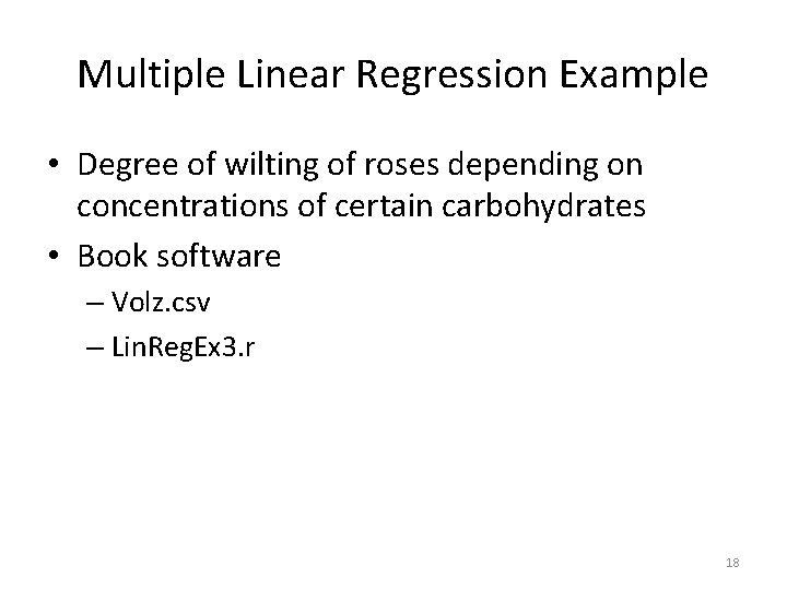 Multiple Linear Regression Example • Degree of wilting of roses depending on concentrations of