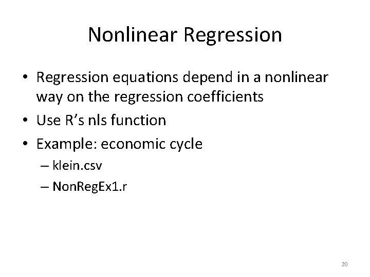 Nonlinear Regression • Regression equations depend in a nonlinear way on the regression coefficients