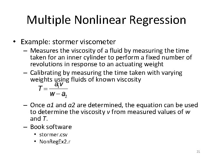 Multiple Nonlinear Regression • Example: stormer viscometer – Measures the viscosity of a fluid