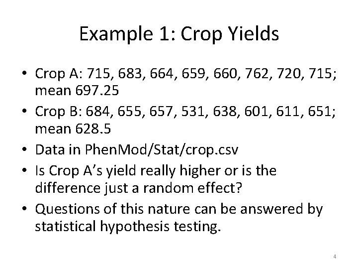 Example 1: Crop Yields • Crop A: 715, 683, 664, 659, 660, 762, 720,