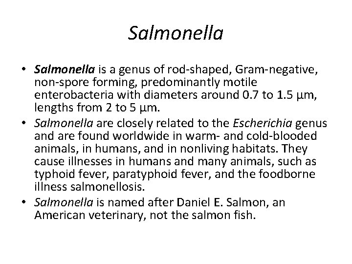 Salmonella • Salmonella is a genus of rod-shaped, Gram-negative, non-spore forming, predominantly motile enterobacteria