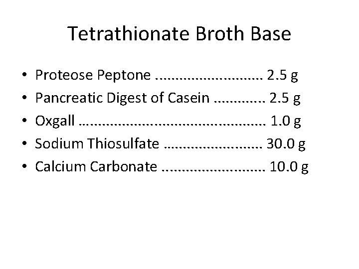 Tetrathionate Broth Base • • • Proteose Peptone. . . . 2. 5 g