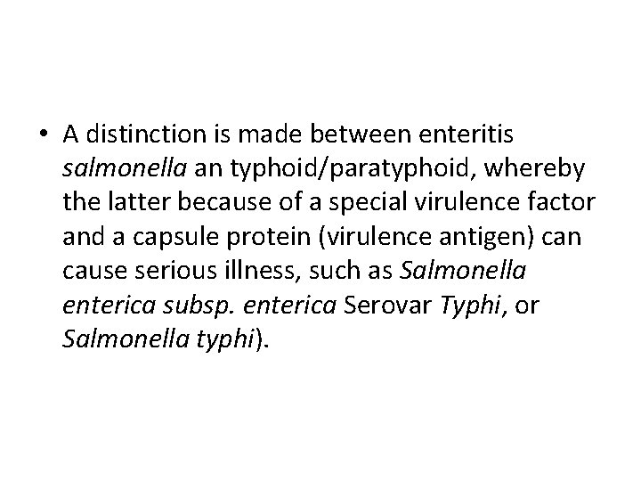  • A distinction is made between enteritis salmonella an typhoid/paratyphoid, whereby the latter