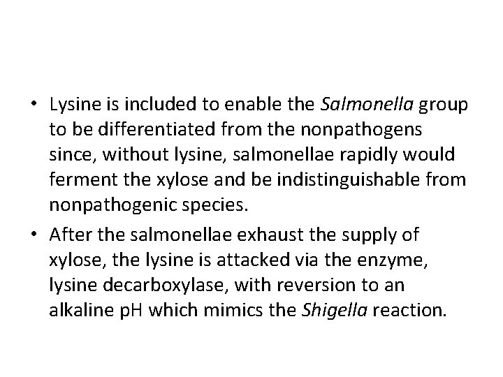  • Lysine is included to enable the Salmonella group to be differentiated from