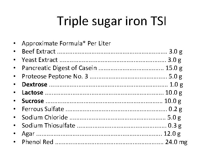 Triple sugar iron TSI • • • • Approximate Formula* Per Liter Beef Extract.