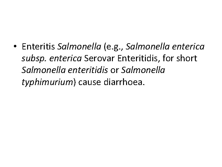  • Enteritis Salmonella (e. g. , Salmonella enterica subsp. enterica Serovar Enteritidis, for