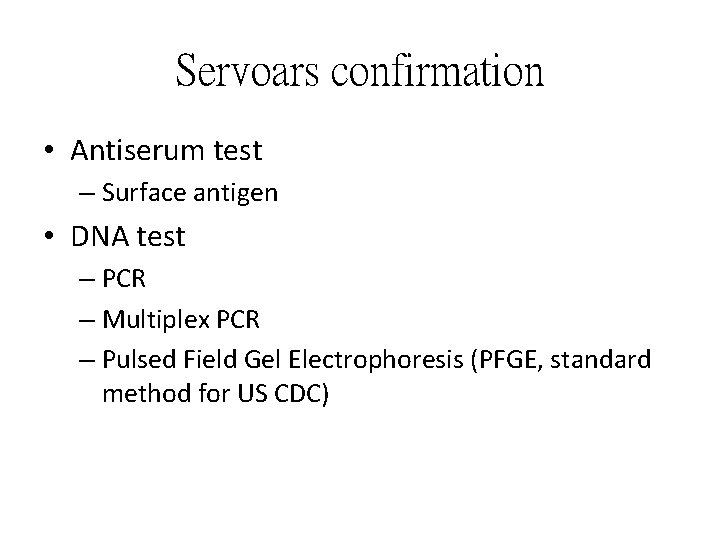 Servoars confirmation • Antiserum test – Surface antigen • DNA test – PCR –