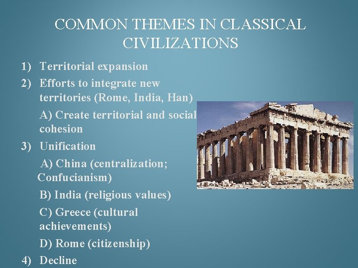 COMMON THEMES IN CLASSICAL CIVILIZATIONS 1) Territorial expansion 2) Efforts to integrate new territories