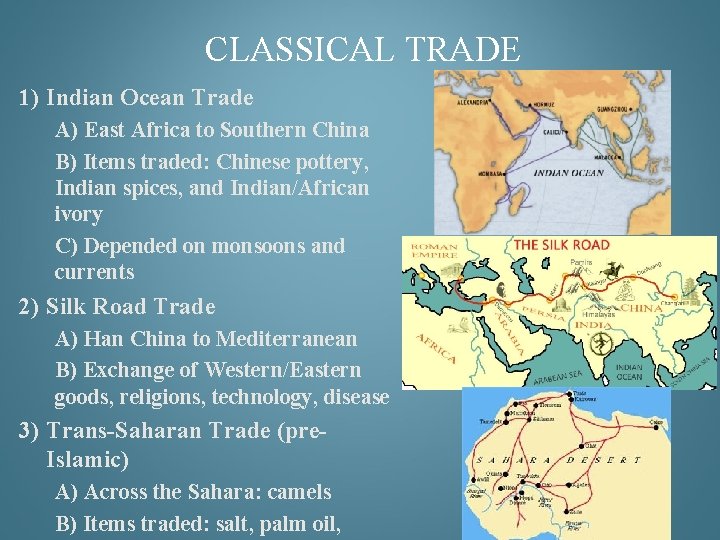 CLASSICAL TRADE 1) Indian Ocean Trade A) East Africa to Southern China B) Items