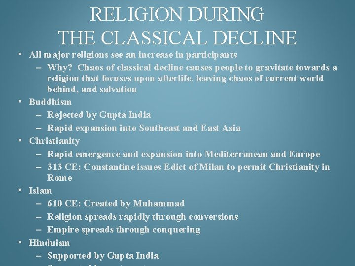 RELIGION DURING THE CLASSICAL DECLINE • All major religions see an increase in participants