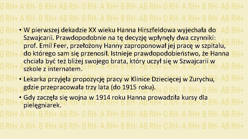  • W pierwszej dekadzie XX wieku Hanna Hirszfeldowa wyjechała do Szwajcarii. Prawdopodobnie na