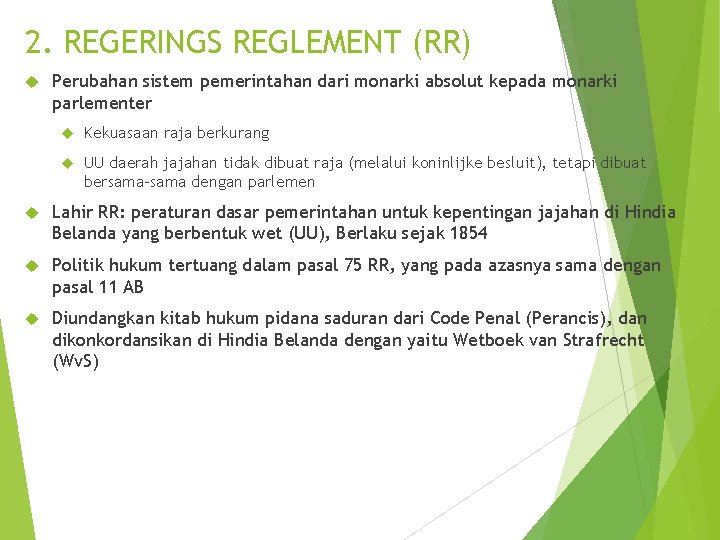 2. REGERINGS REGLEMENT (RR) Perubahan sistem pemerintahan dari monarki absolut kepada monarki parlementer Kekuasaan