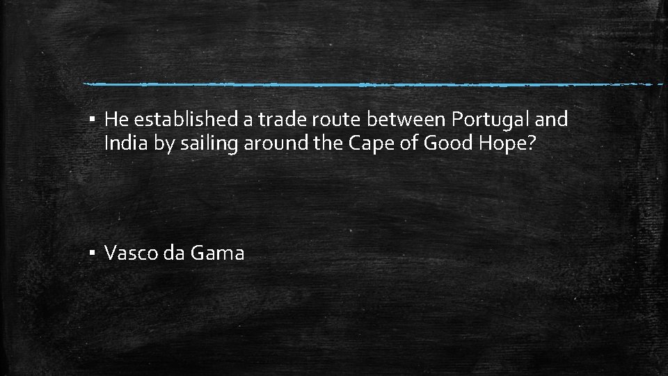 ▪ He established a trade route between Portugal and India by sailing around the