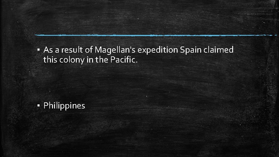 ▪ As a result of Magellan's expedition Spain claimed this colony in the Pacific.