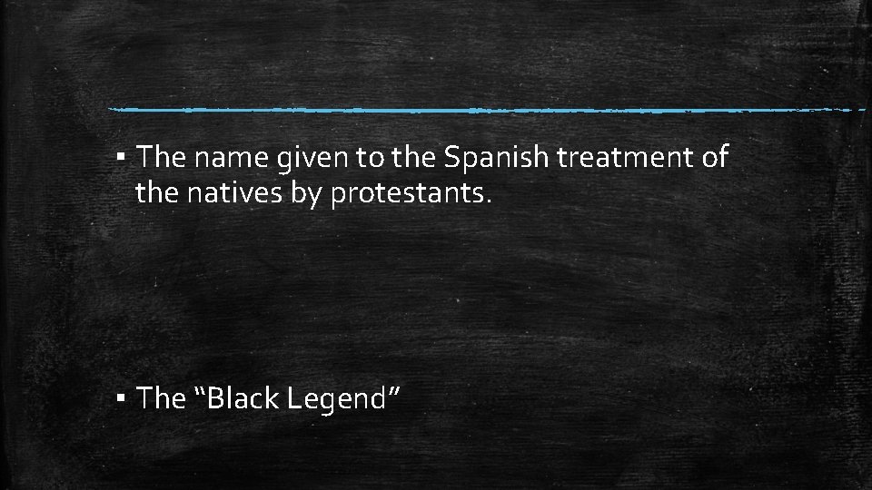 ▪ The name given to the Spanish treatment of the natives by protestants. ▪