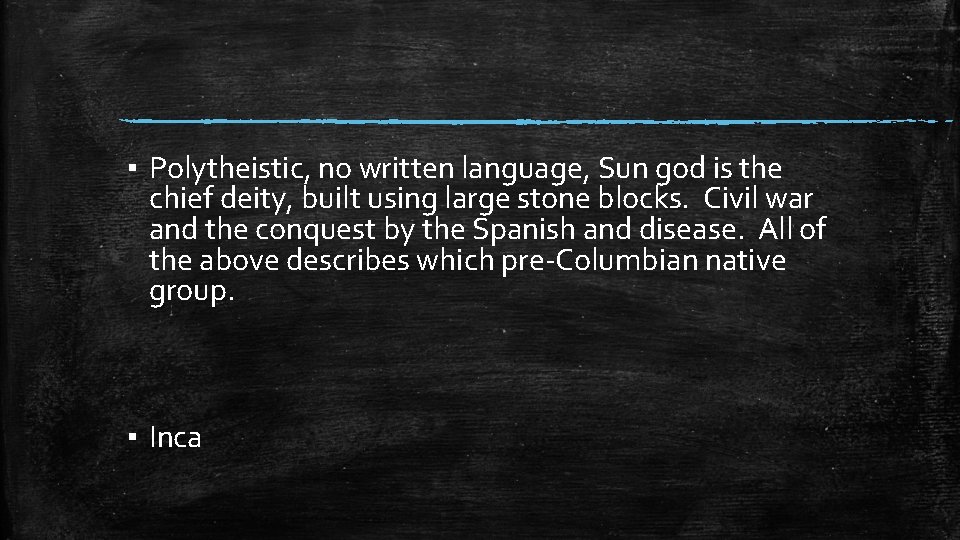 ▪ Polytheistic, no written language, Sun god is the chief deity, built using large