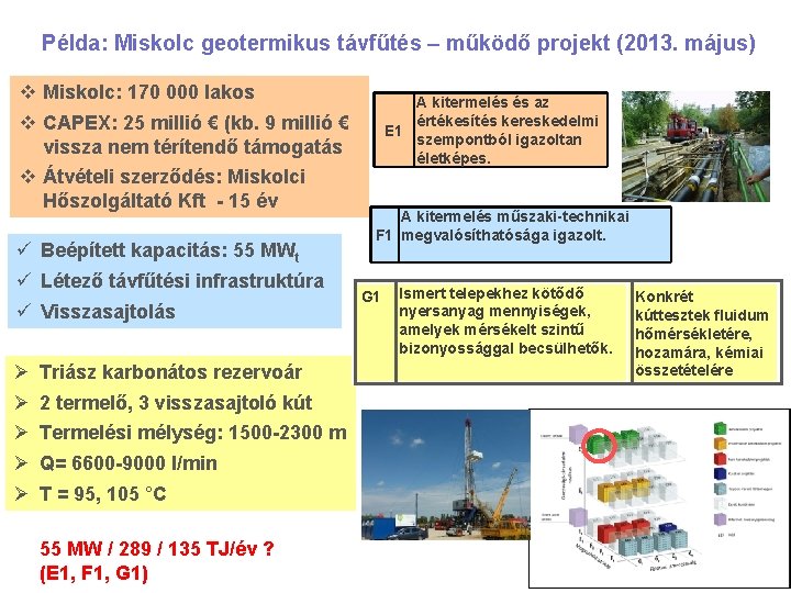 Példa: Miskolc geotermikus távfűtés – működő projekt (2013. május) v Miskolc: 170 000 lakos