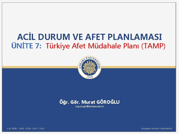 ACİL DURUM VE AFET PLANLAMASI ÜNİTE 7: Türkiye Afet Müdahale Planı (TAMP) Öğr. Gör.