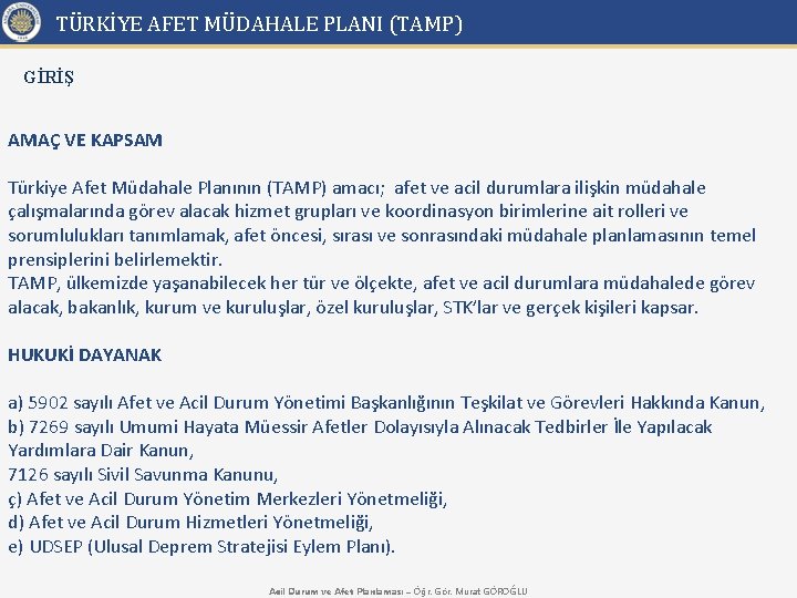TÜRKİYE AFET MÜDAHALE PLANI (TAMP) GİRİŞ AMAÇ VE KAPSAM Türkiye Afet Müdahale Planının (TAMP)