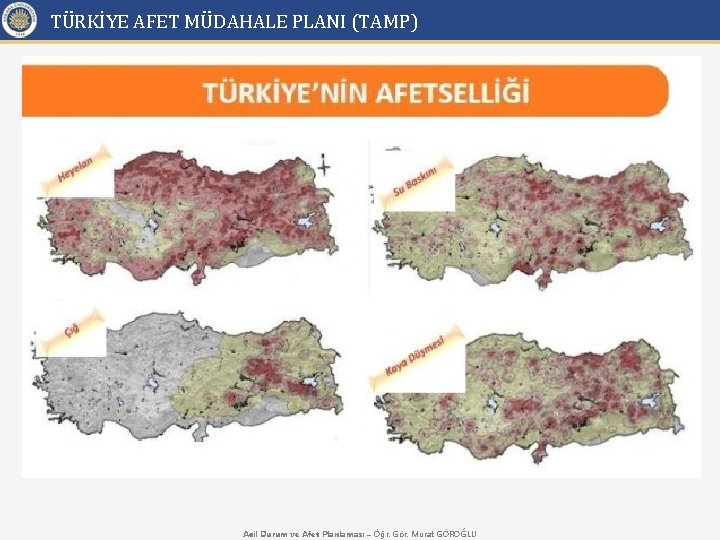 TÜRKİYE AFET MÜDAHALE PLANI (TAMP) Acil Durum ve Afet Planlaması – Öğr. Gör. Murat