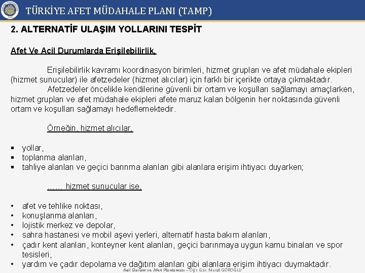 TÜRKİYE AFET MÜDAHALE PLANI (TAMP) 2. ALTERNATİF ULAŞIM YOLLARINI TESPİT Afet Ve Acil Durumlarda