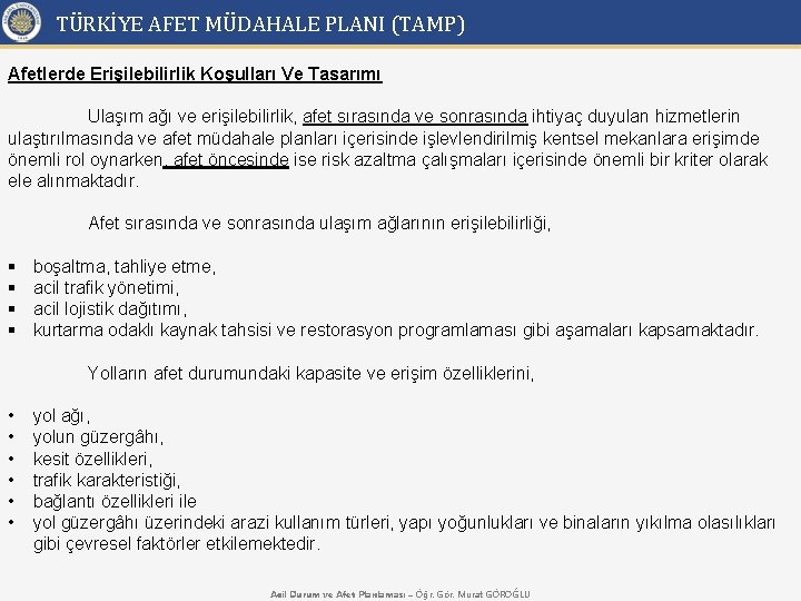 TÜRKİYE AFET MÜDAHALE PLANI (TAMP) Afetlerde Erişilebilirlik Koşulları Ve Tasarımı Ulaşım ağı ve erişilebilirlik,