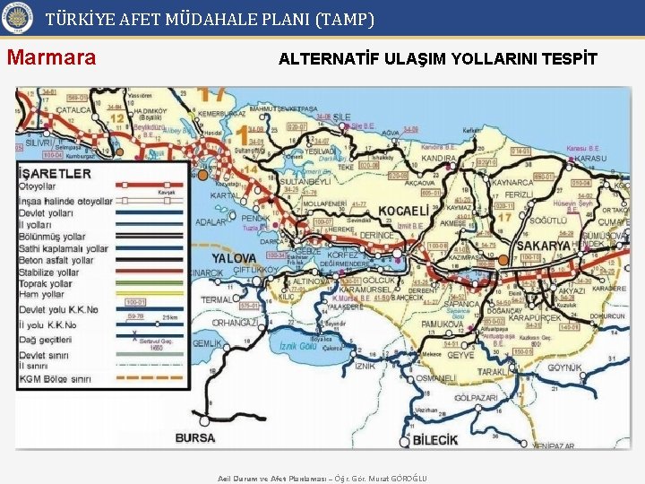 TÜRKİYE AFET MÜDAHALE PLANI (TAMP) Marmara ALTERNATİF ULAŞIM YOLLARINI TESPİT Acil Durum ve Afet