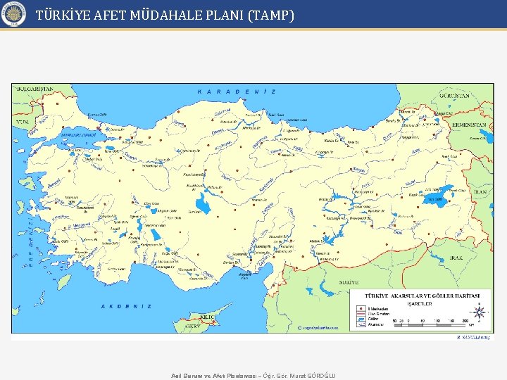 TÜRKİYE AFET MÜDAHALE PLANI (TAMP) Acil Durum ve Afet Planlaması – Öğr. Gör. Murat