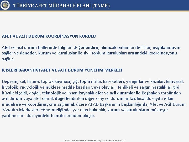 TÜRKİYE AFET MÜDAHALE PLANI (TAMP) AFET VE ACİL DURUM KOORDİNASYON KURULU Afet ve acil