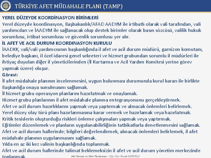 TÜRKİYE AFET MÜDAHALE PLANI (TAMP) YEREL DÜZEYDE KOORDİNASYON BİRİMLERİ Yerel düzeyde koordinasyon, Başbakanlık/AFAD AADYM