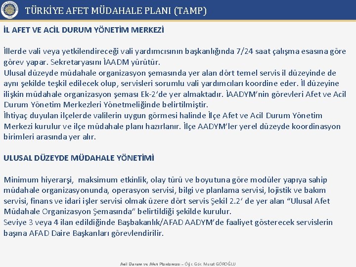 TÜRKİYE AFET MÜDAHALE PLANI (TAMP) İL AFET VE ACİL DURUM YÖNETİM MERKEZİ İllerde vali