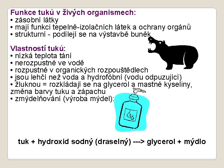 Funkce tuků v živých organismech: • zásobní látky • mají funkci tepelně-izolačních látek a