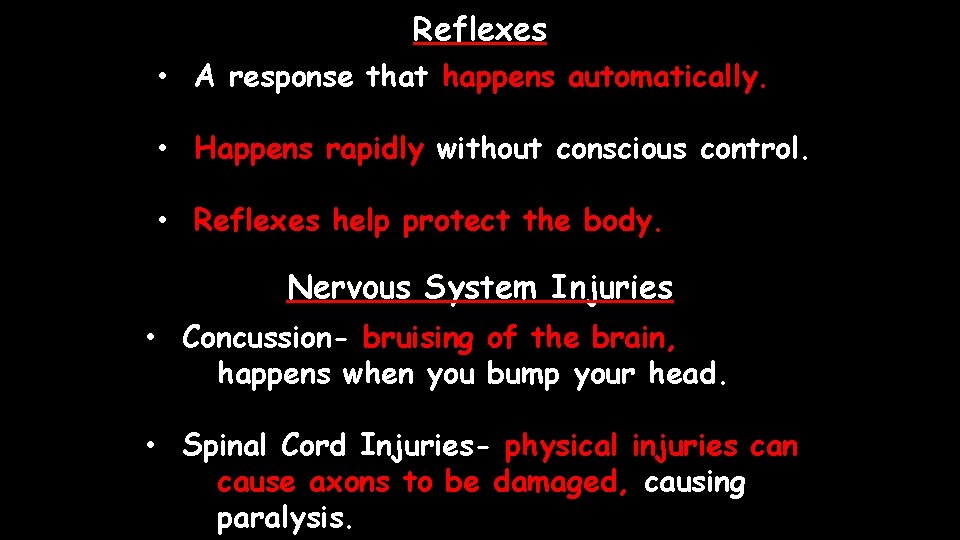 Reflexes • A response that happens automatically. • Happens rapidly without conscious control. •