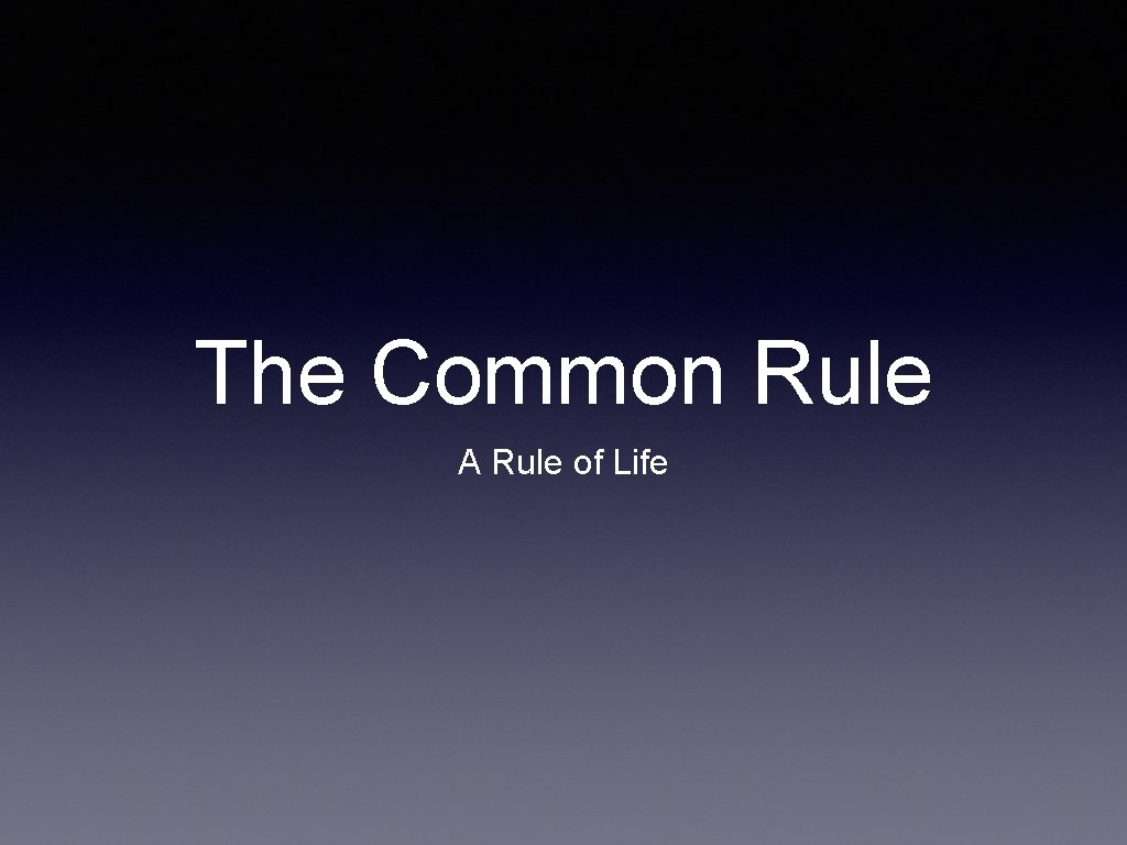 The Common Rule A Rule of Life 