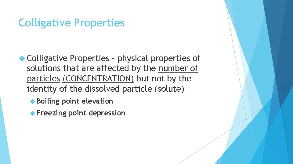 Colligative Properties – physical properties of solutions that are affected by the number of
